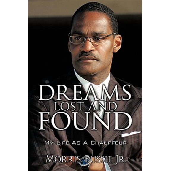 Dreams Lost and Found : My Life As a Chauffeur