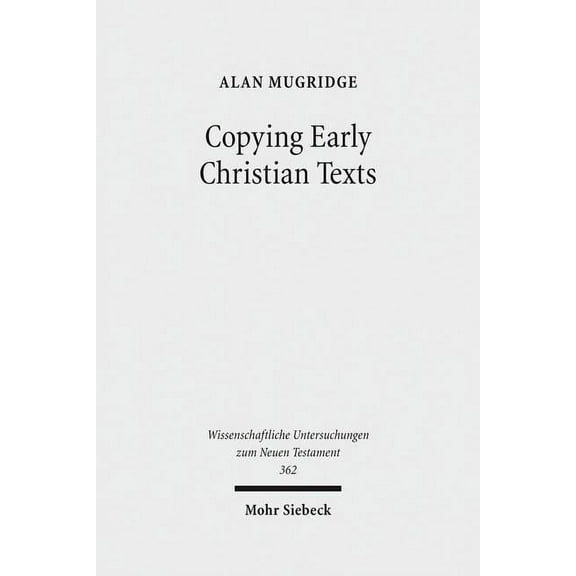 Copying Early Christian Texts: A Study of Scribal Practice (Hardcover)