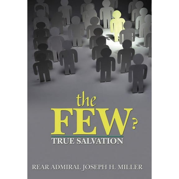 The Few ? : True Salvation (Hardcover)