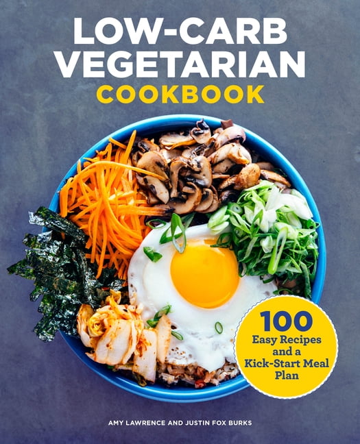 LowCarb Vegetarian Cookbook 100 Easy Recipes and a KickStart Meal