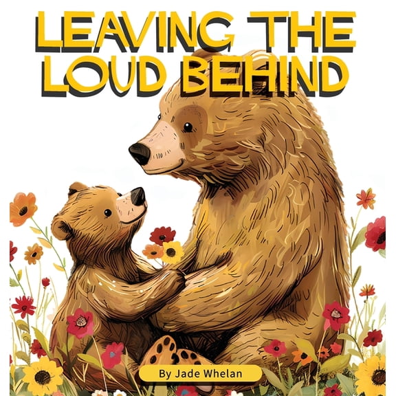 Leaving The Loud Behind: Finding Freedom Following Domestic Violence, (Hardcover)