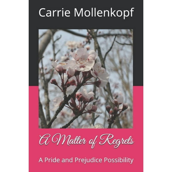 A Matter of Regrets: A Pride and Prejudice Possibility