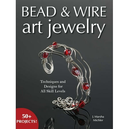 Bead & Wire Art Jewelry: Techniques & Designs for All Skill Levels (Paperback) by J Marsha Michler