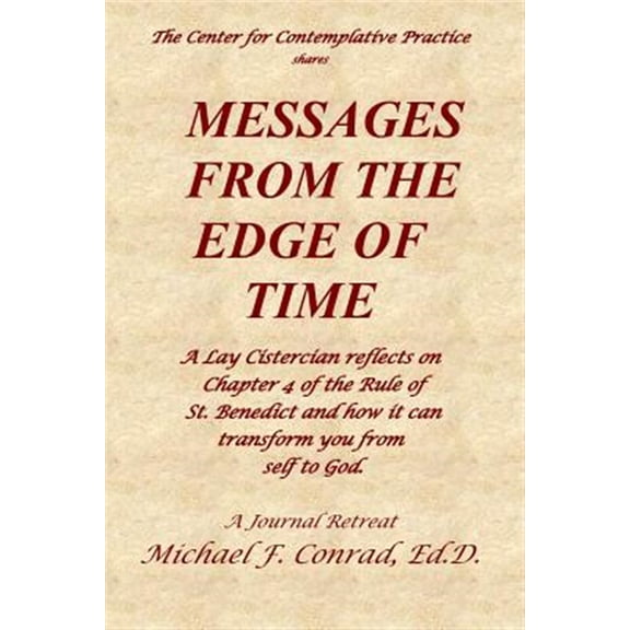 Pre-Owned A Lay Cistercian Lectio Divina: Messages from the Edge of Time : A Lay Cistercian reflects on Chapter 4 of the Rule of St. Benedict and how it can transform you from self to God (Series #42) (Paperback)