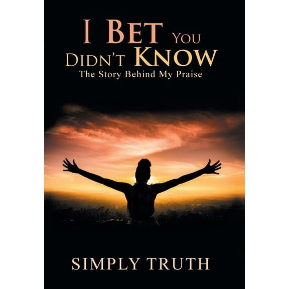 I Bet You Didn't Know: The Story Behind My Praise, (Hardcover)