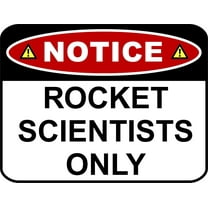 PCSCP Notice Rocket Scientists Only 11.5W by 9H Laminated Funny Sign