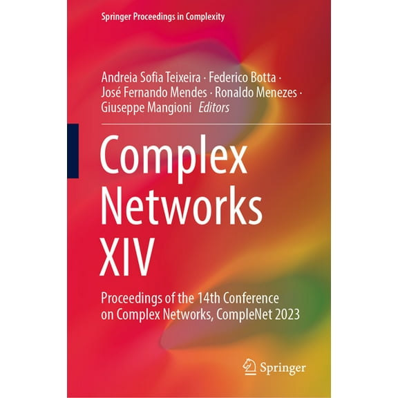 Springer Proceedings in Complexity Complex Networks XIV: Proceedings of the 14th Conference on Complex Networks, Complenet 2023, (Hardcover)