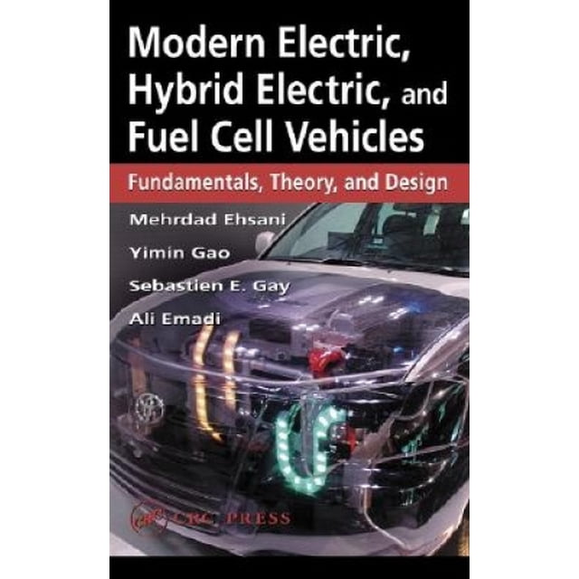 Modern Electric, Hybrid Electric, and Fuel Cell Vehicles: Fundamentals, Theory, and Design