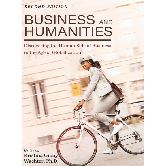 Business and Humanities: Discovering the Human Side of Business in the Age of Globalization, (Hardcover)