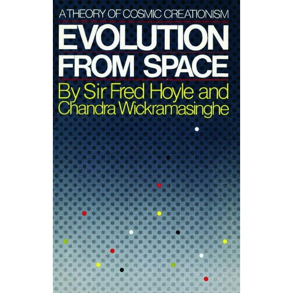 Evolution from Space: A Theory of Cosmic Creationism, (Paperback)