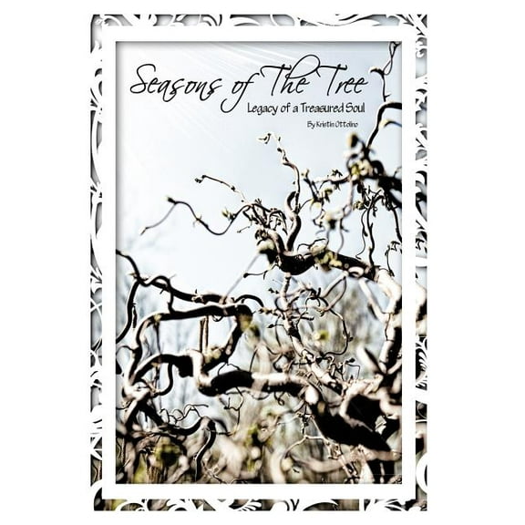 Seasons of the Tree: Legacy of a Treasured Soul (Hardcover)
