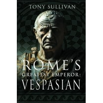 Rome's Greatest Emperor: Vespasian, (Hardcover)