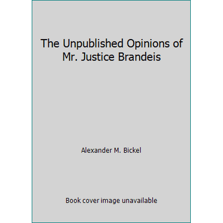 Pre-Owned The Unpublished Opinions of Mr. Justice Brandeis (Paperback) 0226046028 9780226046020