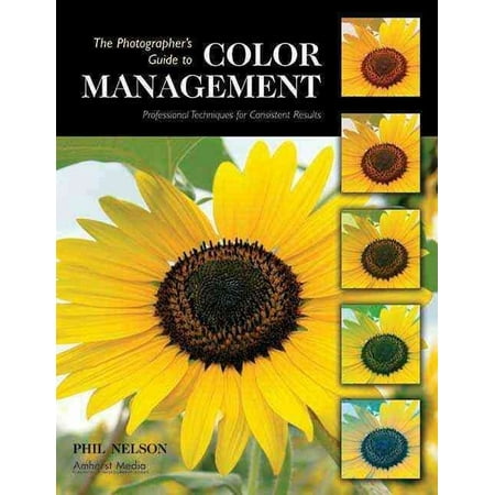 The Photographer's Guide to Color Management: Professional Techniques for Consistent Results