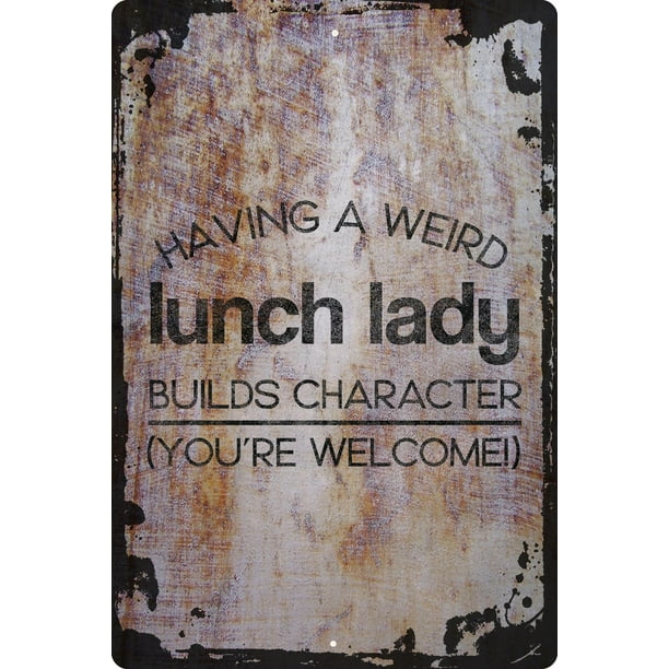 Wall Sign Having a weird lunch lady builds character funny school cafeteria Decorative Art Wall Decor Funny Gift Wall Sign Having a weird lunch lady builds character funny school cafeteria Decorative Art Wall Decor Funny Gift