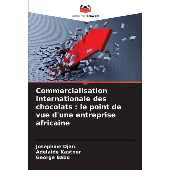 Commercialisation internationale des chocolats: le point de vue d'une entreprise africaine, (Paperback)