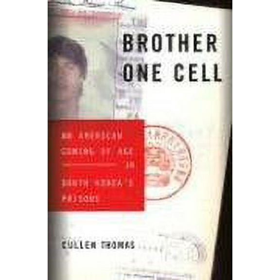 Brother One Cell: An American Coming of Age in South Korea's Prisons (Hardcover) by Cullen Thomas