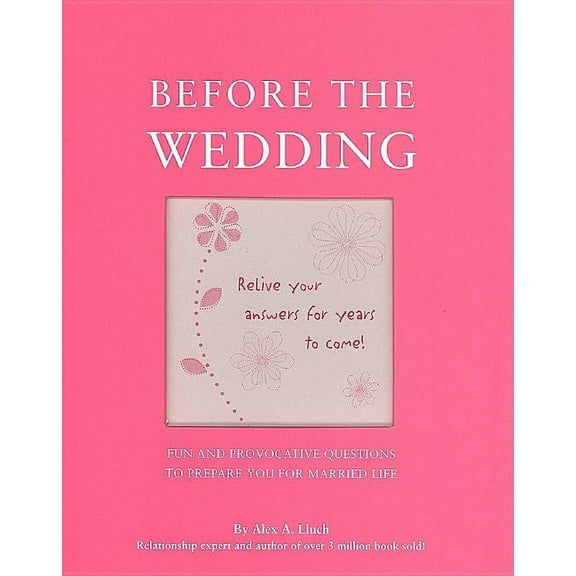 Before the Wedding : Fun and Provocative Questions to Prepare You for Married Life