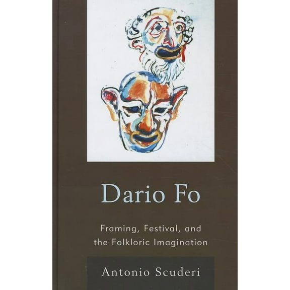 Dario Fo : Framing, Festival, and the Folkloric Imagination (Hardcover)