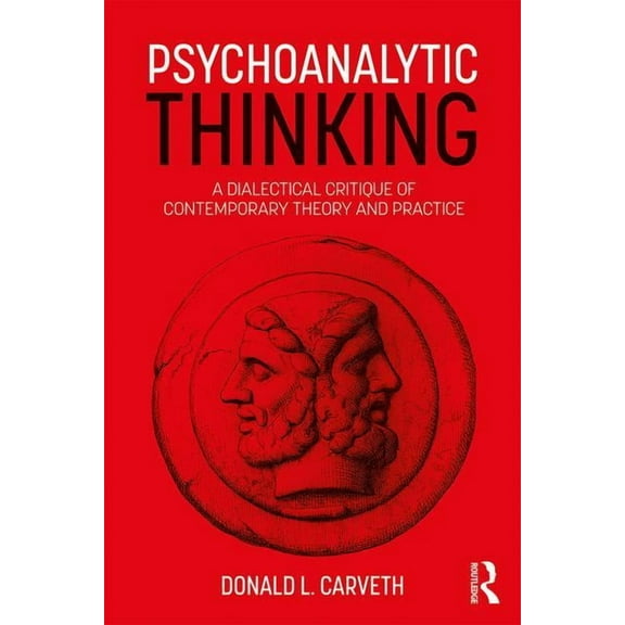 Psychological Issues Psychoanalytic Thinking: A Dialectical Critique of Contemporary Theory and Practice, (Paperback)