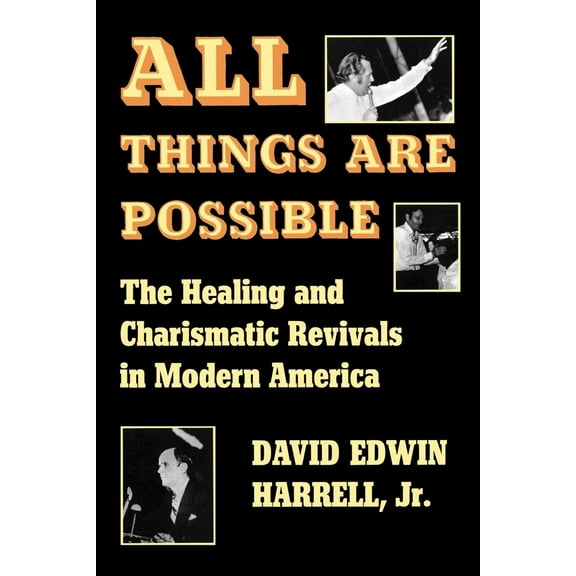 Pre-Owned All Things Are Possible: The Healing and Charismatic Revivals in Modern America (Paperback) 0253202213 9780253202215