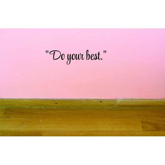 Custom Decals Do Your Best. Wall Art Size: 8 X 30 Inches Color: Black