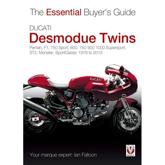 Essential Buyer's Guide Ducati Desmodue Twins: Pantah, F1, 750 Sport, 600, 750 900 1000 Supersport, ST2, Monster, SportClassic 1979 to 2013, (Paperback)