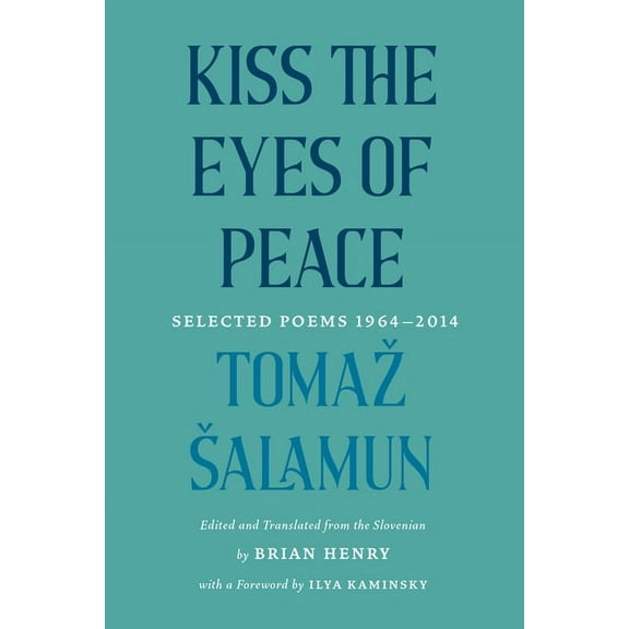 Kiss the Eyes of Peace: Selected Poems 1964-2014, (Paperback)
