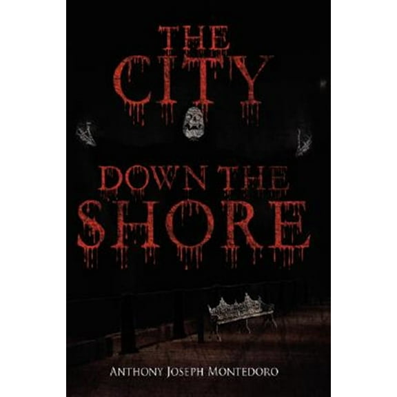 The City Down the Shore (Paperback) by Anthony Joseph Montedoro