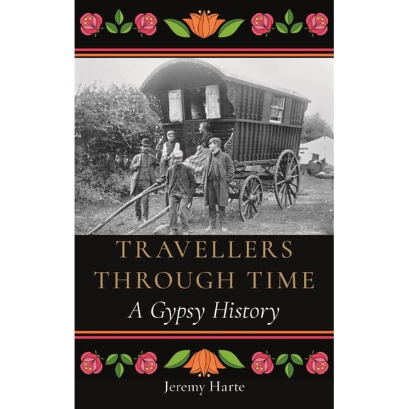 Travellers Through Time: A Gypsy History, (Hardcover)