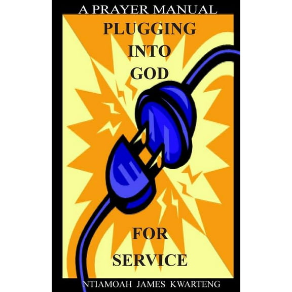 Plugging Into God for Service : A Prayer Manual