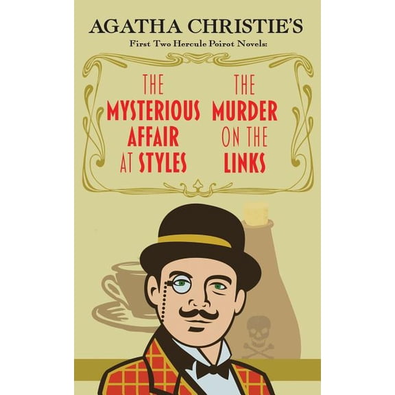 The Mysterious Affair at Styles and The Murder on the Links: Agatha Christie's First Two Hercule Poirot Novels, (Paperback)