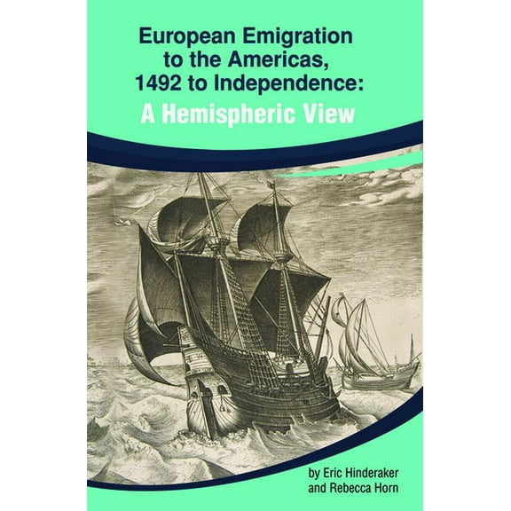 European Emigration to the Americas: 1492 to Independence: A Hemispheric View, (Paperback)
