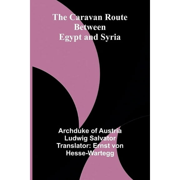 The Caravan Route between Egypt and Syria, (Paperback)