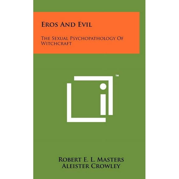 Eros And Evil: The Sexual Psychopathology Of Witchcraft (Hardcover)