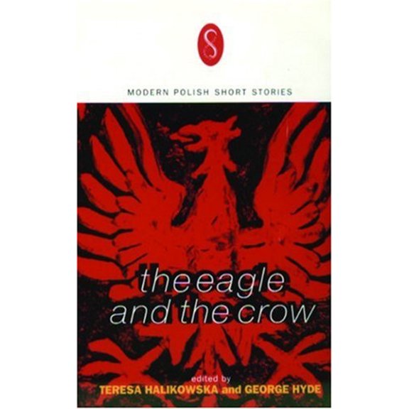Pre-Owned The Eagle and the Crow: Contemporary Polish Short Fiction (Paperback) 1852423560 9781852423568