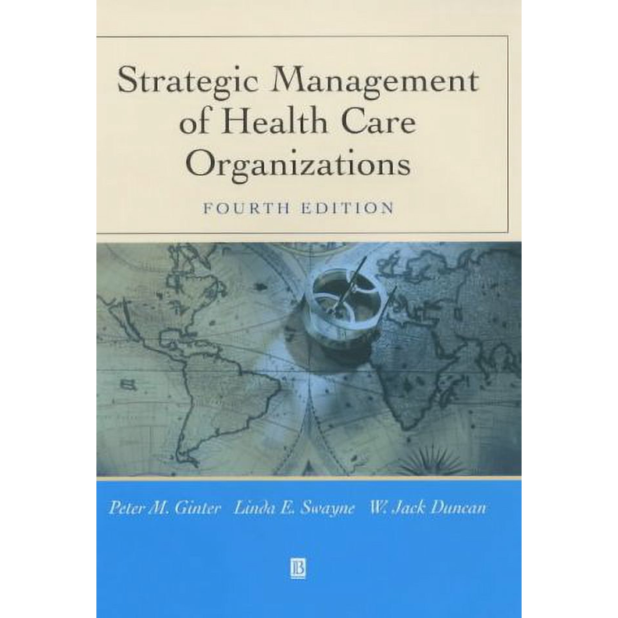 Strategic Management of Health Care Organizations - Ginter, Peter M.