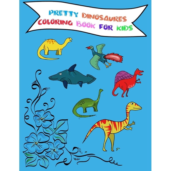 pretty dinosaures coloring book for kids : 8.5 x 11 inch (21,59 x 27,94cm) 24 pages (Paperback)