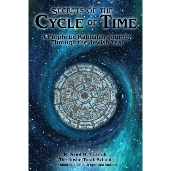 Secrets of the Cycle of Time: A Prophetic Kabbalah Journey Through the Jewish Year (Paperback)
