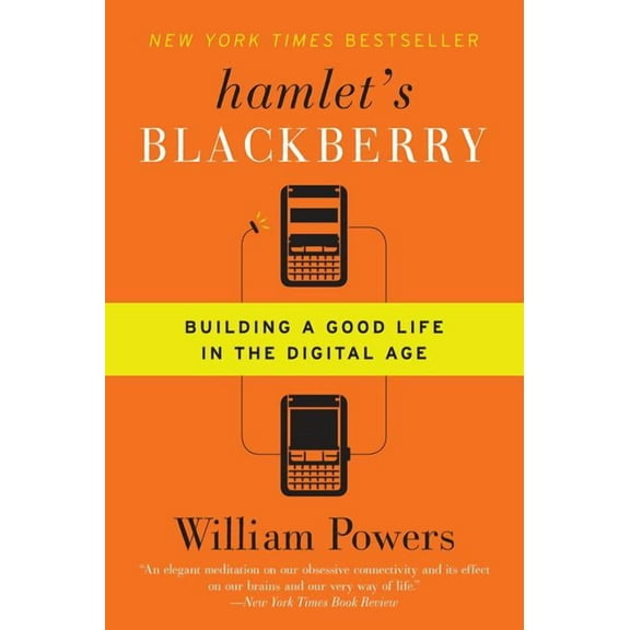 Hamlet's Blackberry: Building a Good Life in the Digital Age, (Paperback)