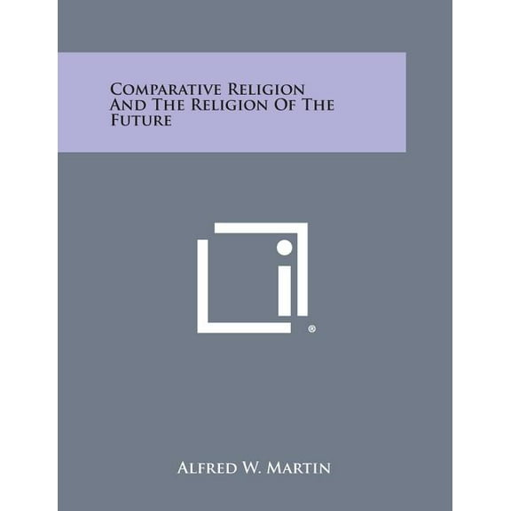 Comparative Religion and the Religion of the Future