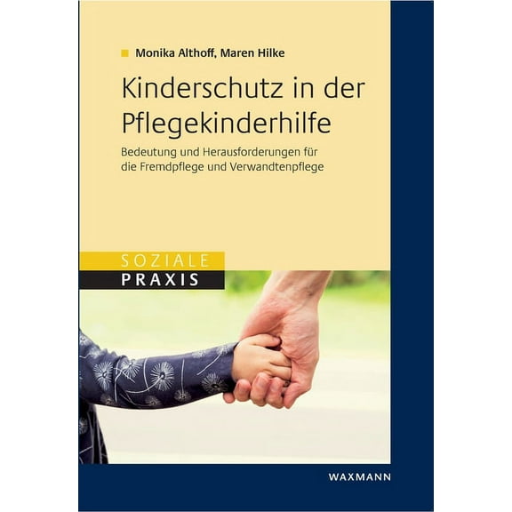 Kinderschutz in der Pflegekinderhilfe: Bedeutung und Herausforderungen für die Fremdpflege und die Verwandtenpflege (Paperback)