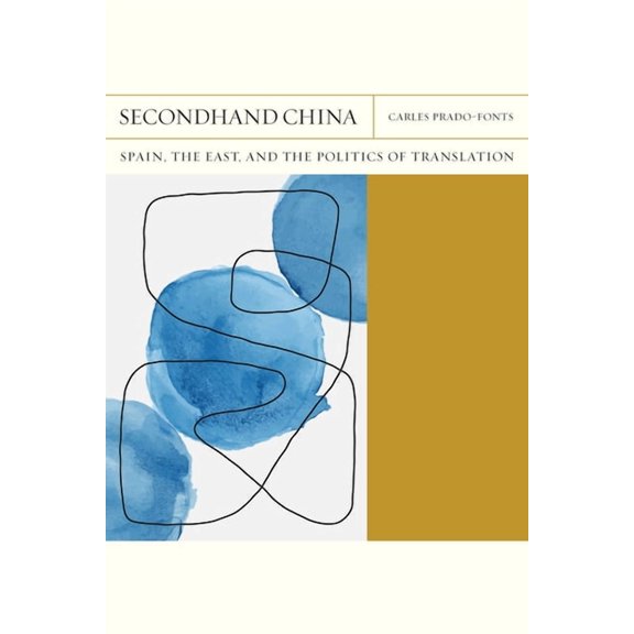 Flashpoints Secondhand China: Spain, the East, and the Politics of Translation, (Hardcover)