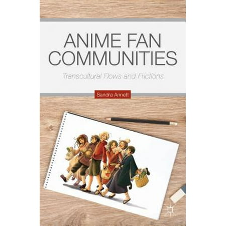 Anime Fan Communities : Transcultural Flows and