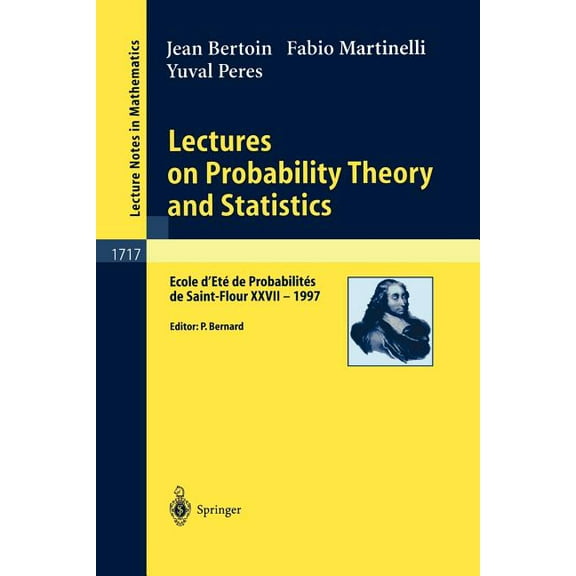 Lectures on Probability Theory and Statistics: Ecole d'Ete de Probabilites de Saint-Flour XXVII - 1997, (Paperback)