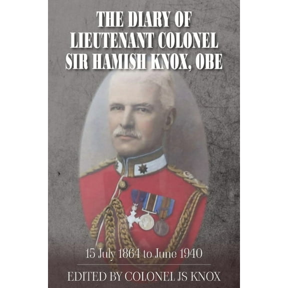 The Diary of Lieutenant Colonel Sir Hamish Knox, OBE, (Paperback)