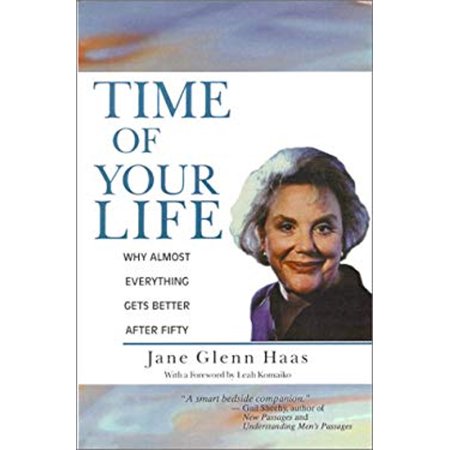 Pre-Owned Time of Your Life : Why Almost Everything Gets Better after Fifty (Paperback) 9780929765846