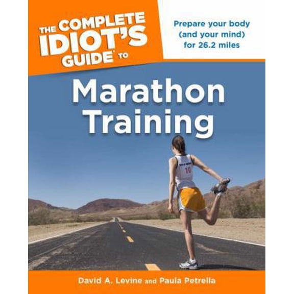 Pre-Owned The Complete Idiot's Guide to Marathon Training (Paperback) 1615640584 9781615640584