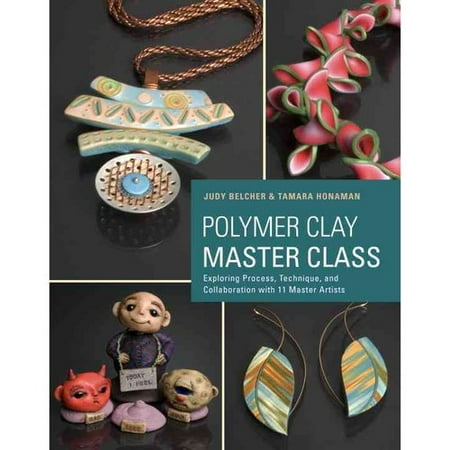 Polymer Clay Master Class: Exploring Process, Technique, and Collaboration With 11 Master Artists