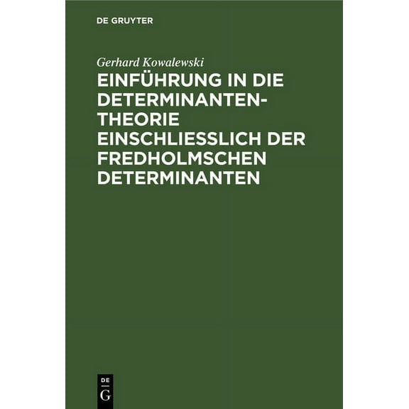 EinfÃ¼hrung in Die Determinantentheorie EinschlieÃlich Der Fredholmschen Determinanten, (Hardcover)